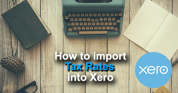 import Tax Rates into Xero