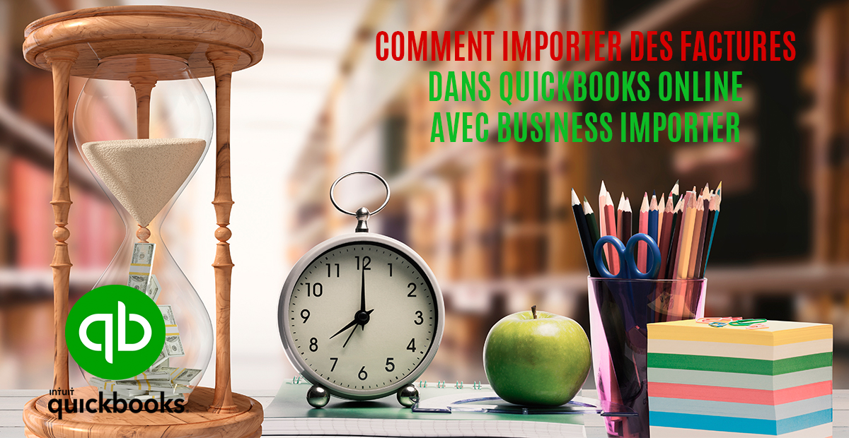 COMMENT IMPORTER DES FACTURES DANS QUICKBOOKS ONLINE AVEC BUSINESS IMPORTER